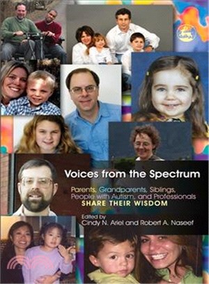 Voices from the Spectrum ─ Parents, Grandparents, Siblings, People With Autism, And Professionals Share Their Wisdom