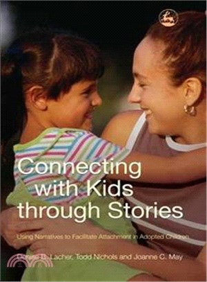 Connecting With Kids Through Stories: Using Narratives To Facilitate Attachment In Adopted Children