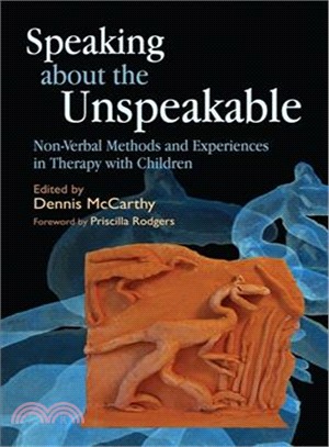 Speaking About the Unspeakable: Non-Verbal Methods and Experiences in Therapy With Children