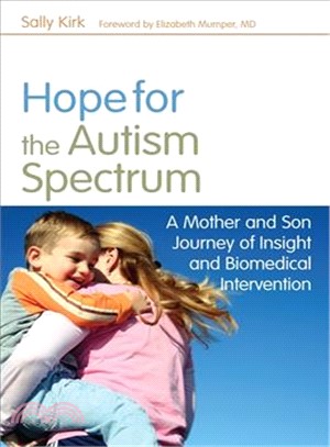 Hope For the Autism Spectrum ─ A Mother and Son Journey of Insight and Biomedical Intervention