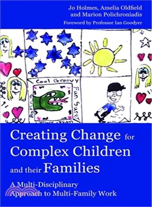 Creating Change for Complex Children and Their Families ─ A Multi-Disciplinary Approach to Multi-Family Work