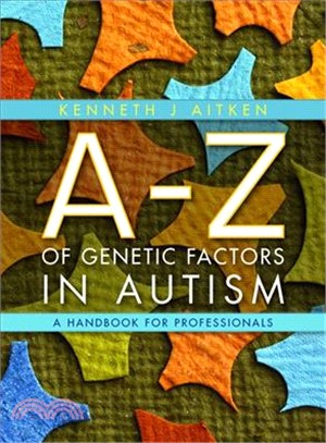 An A-Z of Genetic Factors in Autism: A Handbook for Professionals