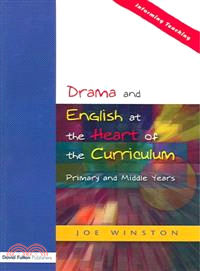 Drama And English At The Heart Of The Curriculum ― Primary and Middle Years