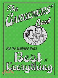 The Gardeners' Book ― For the Gardener Who's Best at Everything
