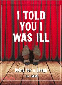 I Told You I Was Ill ― Dying for a Laugh