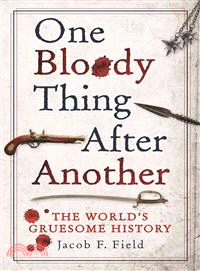 One Bloody Thing After Another ─ The World's Gruesome History
