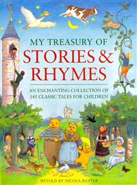 My Treasury of Stories & Rhymes ─ An Enchanting Collection of 145 Classic Tales for Children