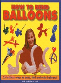 How to Bend Balloons ─ 25 Brilliant Ways to Bend, Fold and Twist Balloons!