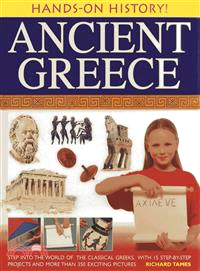 Hands-on History! Ancient Greece ─ Step into the World of the Classical Greeks, With 15 Step-by-Step Projects and 350 Exciting Pictures