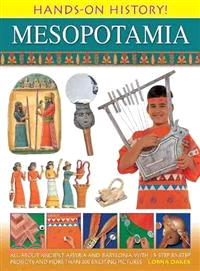 Mesopotamia ─ All About Ancient Assyria and Babylonia, With 15 Step-by-Step Projects and More Than 300 Exciting Pictures