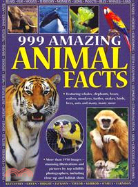 999 Amazing Animal Facts ─ Featuring Whales, Elephants, Bears, Wolves, Monkeys, Turtles, Snakes, Birds, Bees, Ants and Many, Many More: More than 1950 Images - Stunning Illustra