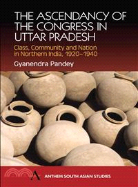 The Ascendancy of the Congress in Uttar Pradesh ― Class, Community and Nation in Northern India, 1920-1940