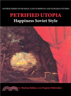 Petrified Utopia ― Happiness Soviet Style