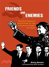 Friends and Enemies ─ The Past, Present and Future of the Communist Party of China