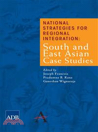 National Strategies for Regional Integration: South and East Asian Case Studies