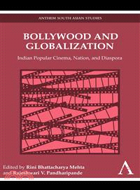 Bollywood and Globalization: Indian Popular Cinema, Nation, and Diaspora