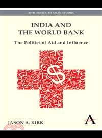 India and the World Bank: The Politics of Aid and Influence