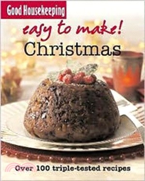 Good Housekeeping Easy to Make! Christmas : Over 100 Triple-Tested Recipes