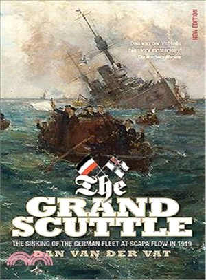 The Grand Scuttle ─ The Sinking of the German Fleet at Scapa Flow in 1919