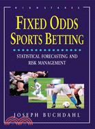 Fixed Odds Sports Betting: Statistical Forecasting and Risk Management