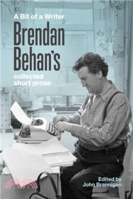 A Bit of a Writer：Brendan Behan's Complete Collected Short Prose