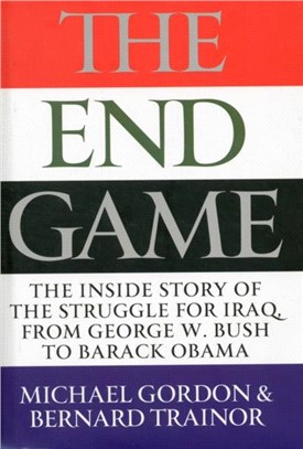 The Endgame：The Inside Story of the Struggle for Iraq, from George W. Bush to Barack Obama