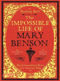 The Impossible Life of Mary Benson ─ The Extraordinary Story of a Victorian Wife