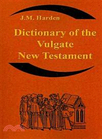 Dictionary of the Vulgate New Testament (Nouum Testamentum Latine): A Dictionary of Ecclesiastical Latin | 拾書所