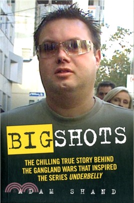 Big Shots：The Chilling True Story Behind the Gangland Wars That Inspired the Series Underbelly