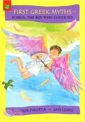 First Greek Myths: Icarus, The Boy Who Could Fly