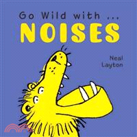 Go Wild With . . . Noises