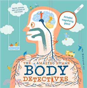 The Amazing Human Body Detectives ─ Facts, Myths and Quirks of the Body