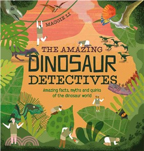 The Amazing Dinosaur Detectives ─ Facts, Myths and Quirks of the Dinosaur World