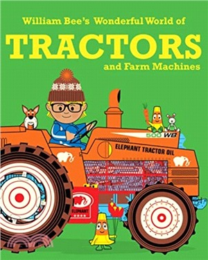 William Bee's Wonderful World of Tractors and Farm Machines