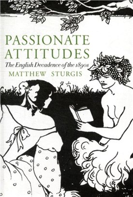 Passionate Attitudes：The English Decadence of the 1890s