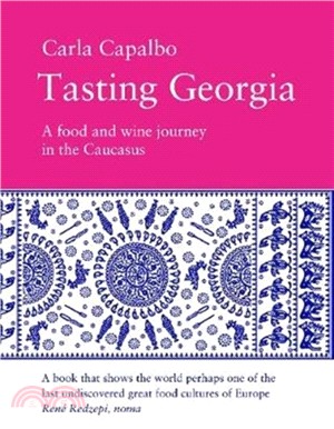 Tasting Georgia：A Food and Wine Journey in The Caucasus