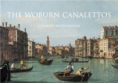 Canaletto: Painting Venice：The Woburn Series