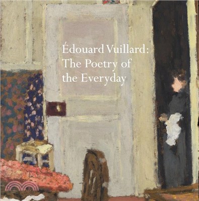 Edouard Vuillard：The Poetry of the Everyday