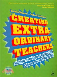 Creating Extra-ordinary Teachers: Multiple Intelligences in the Classroom and Beyond