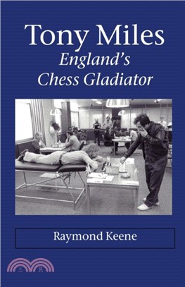 Tony Miles - England's Chess Gladiator