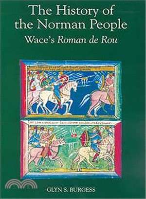 The History of the Norman People: Wace's Roman De Rou