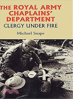 The Royal Army Chaplains' Department ― Clergy Under Fire, 1796-1953