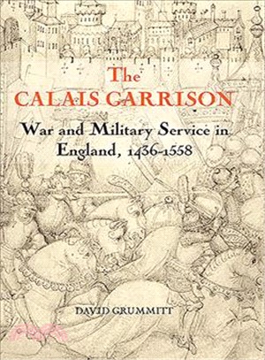 Calais Garrison ― War and Military Service in England, 1436-1558