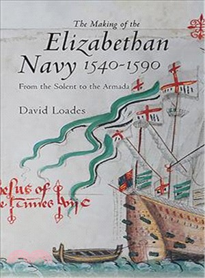 The Making of the Elizabethan Navy 1540-1590