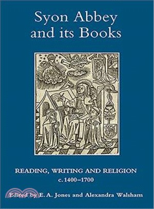 Syon Abbey and Its Books: Reading, Writing and Religion, C.1400-1700