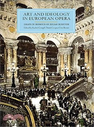 Art and Ideology in European Opera: Essays in Honour of Julian Rushton