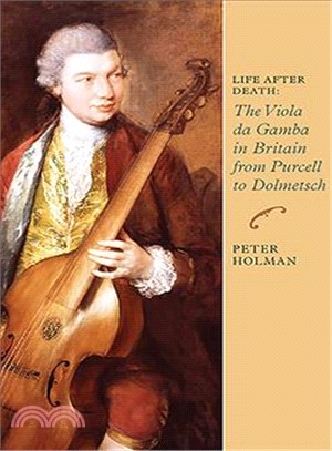 Life After Death: The Viola da Gamba in Britain from Purcell to Dolmetsch