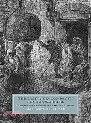 The East India Company's London Workers: Management of the Warehouse Labourers, 1800-1858