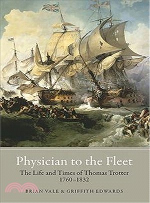 Physician to the Fleet: The Life and Times of Thomas Trotter 1760-1832