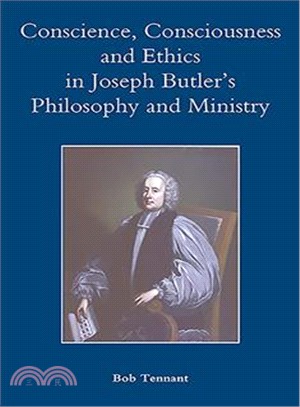 Conscience, Consciousness and Ethics in Joseph Butler's Philosophy and Ministry
